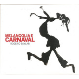 Cd Rogerio Skylab Melancolia E Carnaval Original Novo 