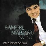 CD SAMUEL MARIANO   DEPENDENTE DE DEUS