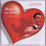 Cd Santo Morales Orquestra E Vocal   Boleros Con Amor Vol  1