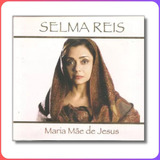 Cd Selma Reis Maria