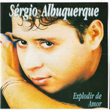 Cd Sergio Albuquerque Explodir De Amor