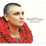 Cd Sinéad O connor How About I Be Me and You Be You 