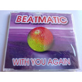 Cd Single Beatmatic With You Again