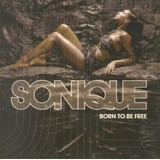 Cd Sonique Born To Be Free Original Novo Lacrado
