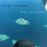 Cd Steve Cardenas Blue Has A