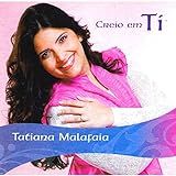 CD Tatiana Malafaia Creio Em Ti