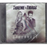 Cd Thaeme E Thiago Ethernize Original Lacrado