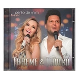 Cd Thaeme E Thiago Perto De Mim Original E Lacrado