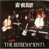 Cd The Refreshmentes Are You Ready