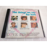 Cd The Things We Say For