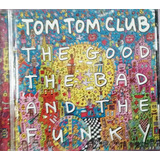 Cd Tom Tom Club The Good The Bad And The Funky