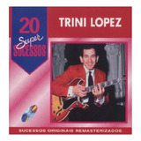 Cd Trini Lopez 20 Super Sucessos Original Lacrado