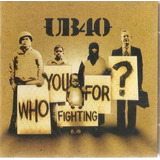 Cd Ub40 Who You Fighting For 