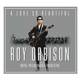 Cd  Um Amor Tão Lindo  Roy Orbison E A Filarmônica Real