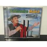 Cd Valdomiro Maicá Verdades Novo Lacrado 
