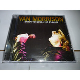 Cd Van Morrison Born To Sing No Plan B 2012 Br