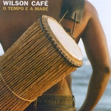 Cd Wilson Cafe   O Tempo E A Mare   Maracatu Embolada  Novo