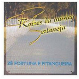 Cd Zé Fortuna E Pitangueira   Raízes Da Música Sertaneja