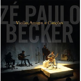 Cd Zé Paulo Becker Violão Amigos E Canções