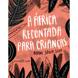 cecília de souza
-cecilia de souza A Africa Recontada Para Criancas De Souza Silva Avani Editora Martin Claret Ltda Capa Dura Em Portugues 2020