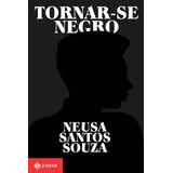 cecília de souza -cecilia de souza Tornar se Negro De Neusa Santos Souza Editora Zahar Capa Mole Em Portugues