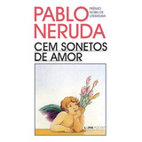 Cem Sonetos De Amor Cem Sonetos De Amor De Neruda Pablo Editora L Capa Mole Edição 1 Em Português