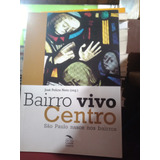 Centro Bairro Vivo São Paulo Nasce Nos Bairros De José Police Neto Pela Cia Dos Livros 2013 