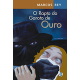cf rey -cf rey O Rapto Do Garoto De Ouro De Rey Marcos Serie Marcos Rey Editora Grupo Editorial Global Capa Mole Em Portugues 2005