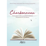 Charbonneau Produção E Circulação De Saberes Pedagógicos No Brasil De Vieira Alboni Marisa Dudeque Pianovski Editorial Appris Editora E Livraria Eireli Me Tapa Mole En Português 2019