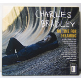 charles bradley -charles bradley Cd Charles Bradley No Time For Dreaming Funk Soul