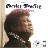 charles bradley
-charles bradley Cd Charles Bradley Victim Of Love
