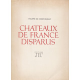 Chateaux De France Disparus