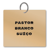 Chaveiro Pastor Branco Suíço Raça Personalizado Pet