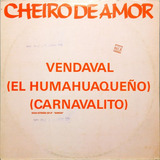 Cheiro De Amor Lp Single Vendaval el Humahuaqueno 1765