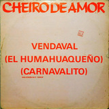 Cheiro De Amor Lp Single Vendaval el Humahuaqueno 1766