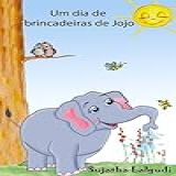 Children S Portuguese Books Um Dia De Brincadeiras De Jojo Uma História Sobre Um Elefante Para Crianças Dos 3 Aos 6 Anos Livros Infantis Em Portugues Books For Children Para Crianças 1 