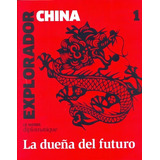 China La Dueña Del Futuro Explorador 1 Jose Natanson