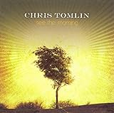 Chris Tomlin See The Morning CD