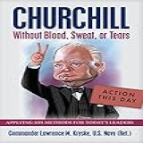 Churchill Without Blood Sweat Or Tears