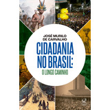 Cidadania No Brasil O Longo Caminho De José Murilo De Carvalho Editora Civilização Brasileira Capa Mole Em Português 2021