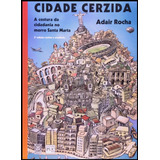 Cidade Cerzida A Costura Da Cidadania No Morro Santa Marta De Adair Rocha Pela Pallas Editora 2012 