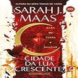 Cidade Da Lua Crescente Casa De Terra E Sangue Vol 1 Edição Revista