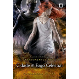 Cidade Do Fogo Celestial vol 6 Os Instrumentos Mortais De Clare Cassandra Os Instrumentos Mortais 6 Vol 6 Editorial Editora Record Ltda Tapa Mole En Português 2014
