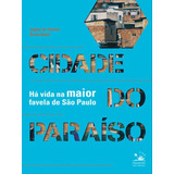 Cidade Do Paraíso Há Vida Na Maior Favela De São Paulo De Alencar Vagner De Editora Primavera Edu Capa Mole Edição 1 Edição 2013 Em Português
