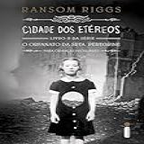 Cidade Dos Etéreos Livro 2 Série O Orfanato Da Srta Peregrine Para Crianças Peculiares Série O Lar Da Srta Peregrine Para Crianças Peculiares Vol 2 