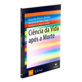 Ciência Da Vida Após A Morte De Humberto Schubert Coelho Alexander Moreira Almeida Marianna De Abreu Costa Não Aplica Editorial Ampla Tapa Mole En Português 2023