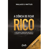 Ciencia De Ficar Rico A gente De D Wattles Wallace E Vieira Paulo Editora Gente Capa Mole Em Português