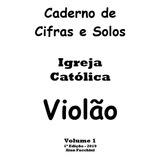 Cifras E Melodias Católicas Volumes 1 E 2 88 Músicas