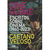 Cine Subaé Escritos Sobre Cinema 1960 2023 De Caetano Veloso Vol 1 Editorial Companhia Das Letras Capa Mole Edição 1 Em Português 2024