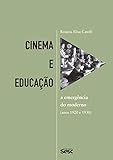Cinema E Educação A Emergência Do Moderno Nos Anos 1920 E 1930